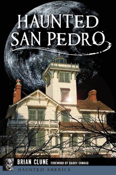 Haunted San Pedro - Brian Clune - Bücher - Arcadia Publishing - 9781467135771 - 19. September 2016