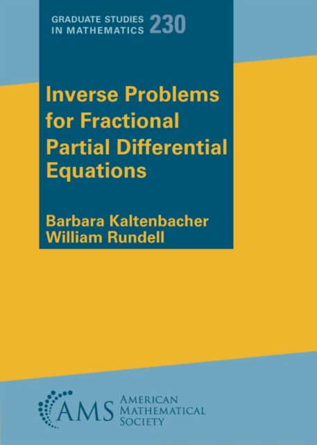 Inverse Problems for Fractional Partial Differential Equations - Graduate Studies in Mathematics - Barbara Kaltenbacher - Books - American Mathematical Society - 9781470472771 - August 15, 2023