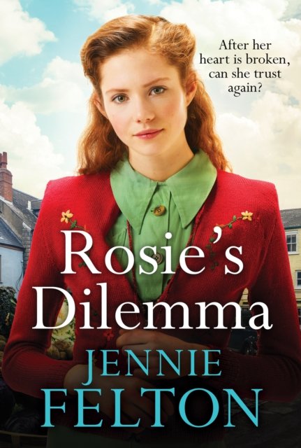 Cover for Jennie Felton · Rosie's Dilemma: A heart-rending tale of wartime love and secrets (Hardcover Book) (2024)