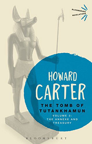 Cover for Howard Carter · The Tomb of Tutankhamun: Volume 3: The Annexe and Treasury - Bloomsbury Revelations (Paperback Book) (2014)