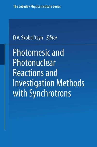 Cover for D V Skobel Tsyn · Photomesic and Photonuclear Reactions and Investigation Methods with Synchrotrons - The Lebedev Physics Institute Series (Taschenbuch) [1974 edition] (2013)