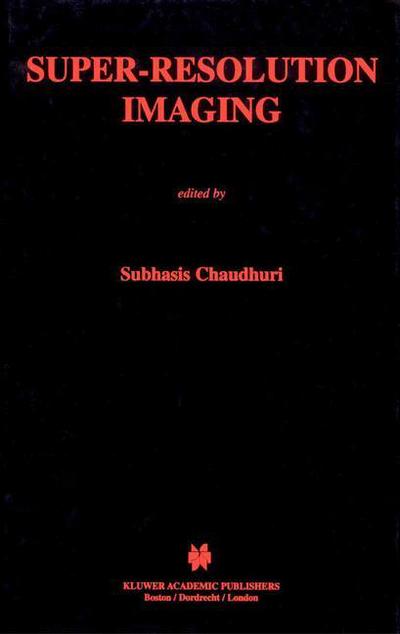 Cover for Subhasis Chaudhuri · Super-Resolution Imaging - The Springer International Series in Engineering and Computer Science (Taschenbuch) [Softcover reprint of the original 1st ed. 2002 edition] (2013)