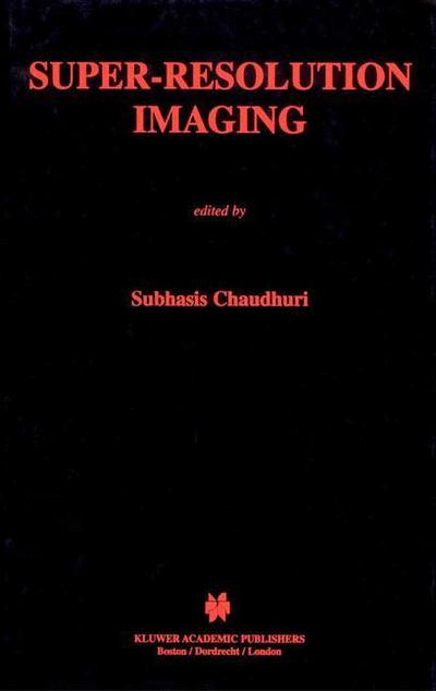 Super-Resolution Imaging - The Springer International Series in Engineering and Computer Science - Subhasis Chaudhuri - Books - Springer-Verlag New York Inc. - 9781475774771 - March 17, 2013