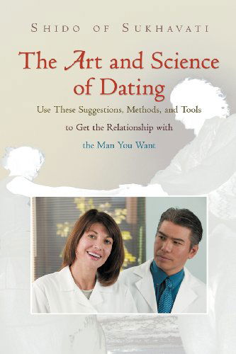 Cover for Shido of Sukhavati Shido of Sukhavati · The Art and Science of Dating: Use These Suggestions, Methods, and Tools to Get the Relationship with the Man You Want (Paperback Book) (2012)