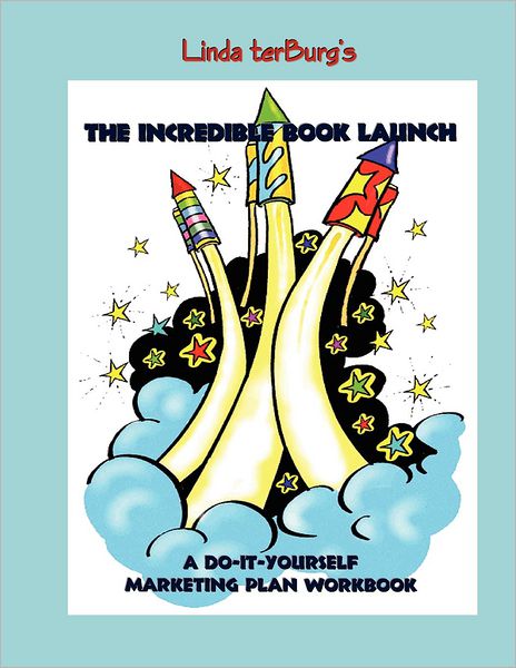 Cover for Linda a Terburg · The Incredible Book Launch: a Do-it-yourself Marketing Plan Workbook (Paperback Book) (2012)