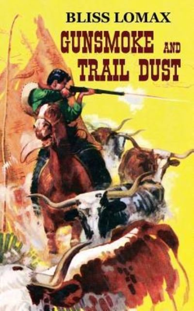 Cover for Bliss Lomax · Gunsmoke and Trail Dust (Paperback Book) (2018)