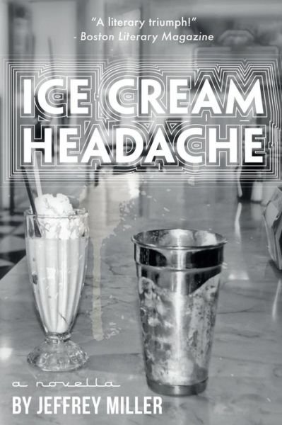 Ice Cream Headache - Jeffrey Miller - Bøger - Createspace - 9781480116771 - 25. oktober 2012