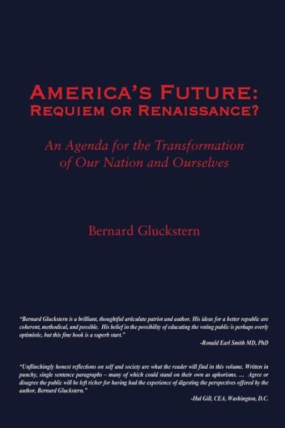 Cover for Bernard S Gluckstern · America's Future: Requiem or Renaissance? an Agenda to Transform Our Nation and Ourselves (Paperback Book) (2015)