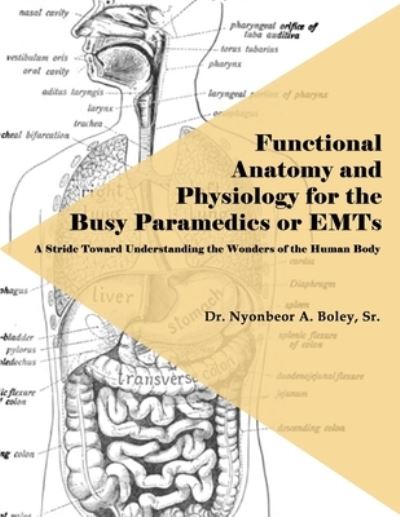 Cover for Dr Nyonbeor A Boley Sr · Functional Anatomy and Physiology for the Busy Paramedics or Emts (Paperback Book) (2020)