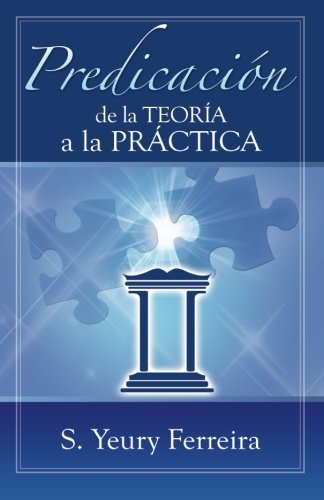 Cover for S Yeury Ferreira · Predicacion De La Teoria a La Practica. (Paperback Bog) [Spanish edition] (2012)
