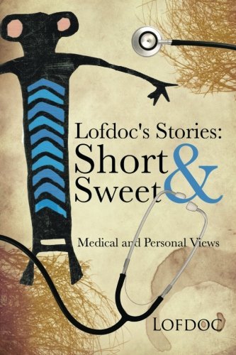 Cover for Lofdoc Lofdoc · Lofdoc's Stories: Short and Sweet: Medical and Personal Views (Paperback Book) (2013)