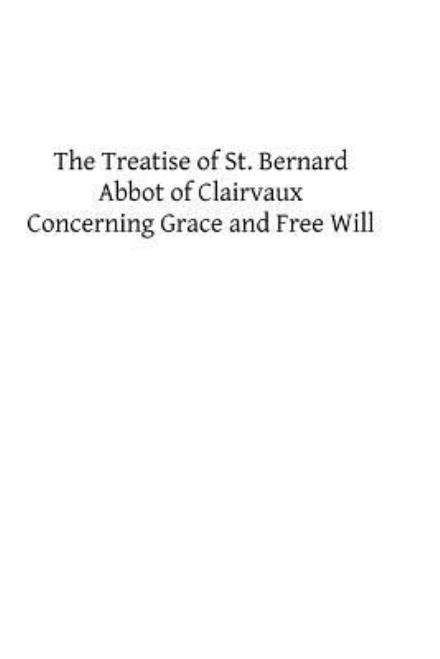 Cover for St Bernard · The Treatise of St. Bernard: Concerning Grace and Free Will (Taschenbuch) (2013)
