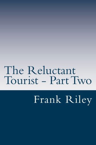 Cover for Frank Riley · The Reluctant Tourist - Part Two: China - South Africa - United States of America (Volume 2) (Paperback Book) (2013)