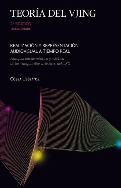 Cover for Cesar Ustarroz · Teoria Del Vjing: Realizacion Y Representacion Audiovisual a Tiempo Real (Paperback Book) (2013)