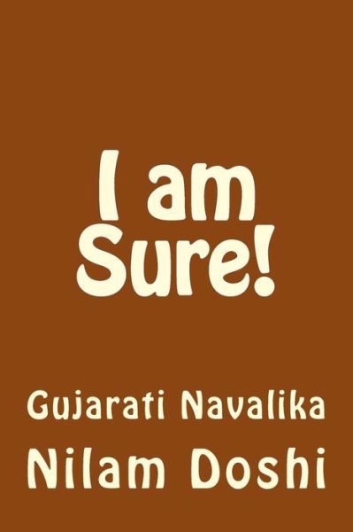 Cover for Nilam Doshi · I Am Sure!: Gujarati Navalik (Paperback Book) (2013)