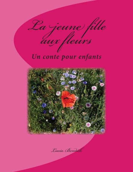 Cover for Lucia Bendick · La Jeune Fille Aux Fleurs (Paperback Bog) (2013)