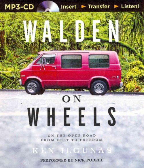 Cover for Ken Ilgunas · Walden on Wheels: on the Open Road from Debt to Freedom (MP3-CD) [Mp3 Una edition] (2014)