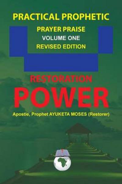 Cover for Ayuketa Moses · Practical Prophetic Prayer Praise: Restoration Power (Pocketbok) (2014)