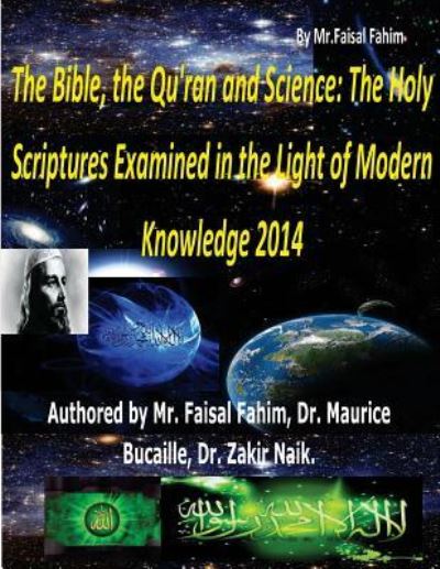 Cover for Mr Faisal Fahim · The Bible, the Qu'ran and Science: the Holy Scriptures Examined in the Light of Modern Knowledge 2014 (Paperback Book) (2013)