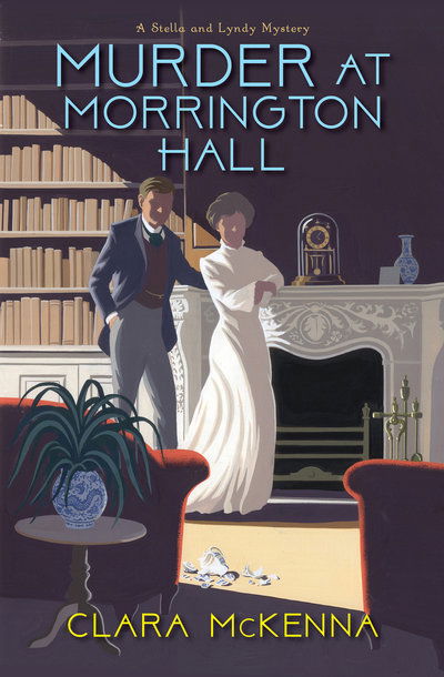 Cover for Clara McKenna · Murder at Morrington Hall - A Stella And Lyndy Mystery (Hardcover Book) (2019)