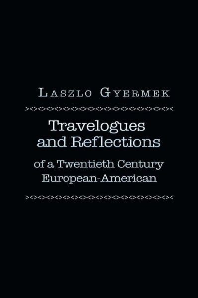 Cover for Laszlo Gyermek · Travelogues and Reflections: of a Twentieth Century European American (Paperback Book) (2015)
