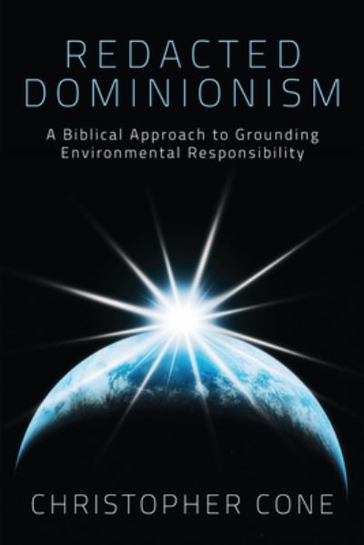 Redacted Dominionism - Christopher Cone - Books - Wipf & Stock Publishers - 9781498263771 - November 29, 2012