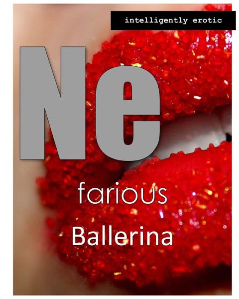 Cover for Nefarious Ballerina · Nefarious Ballerina: Intelligently Erotic (Paperback Bog) (2014)