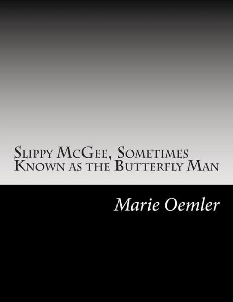 Cover for Marie Conway Oemler · Slippy Mcgee, Sometimes Known As the Butterfly Man (Paperback Book) (2014)