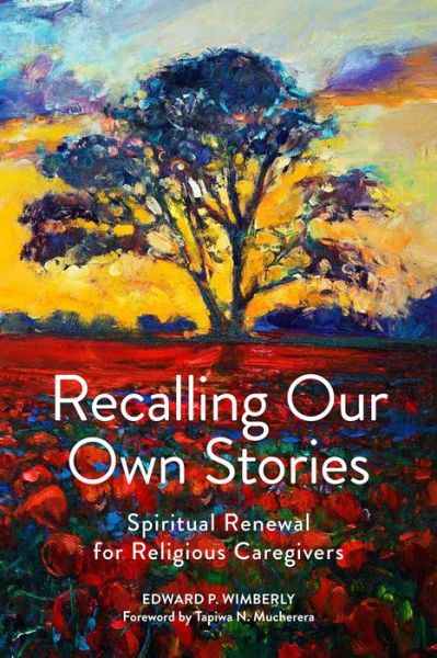 Cover for Edward P. Wimberly · Recalling Our Own Stories: Spiritual Renewal for Religious Caregivers (Paperback Book) (2019)