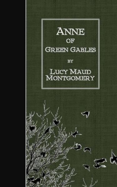 Anne of Green Gables - Lucy Maud Montgomery - Books - Createspace - 9781507655771 - January 21, 2015