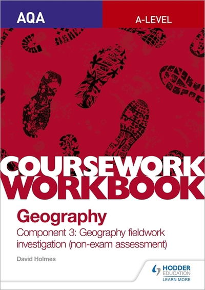 AQA A-level Geography Coursework Workbook: Component 3: Geography fieldwork investigation (non-exam assessment) - David Holmes - Libros - Hodder Education - 9781510468771 - 6 de agosto de 2019
