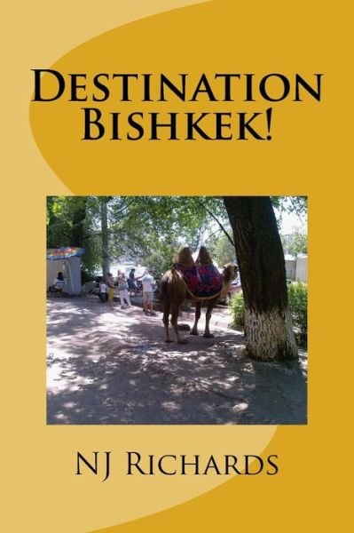 Cover for Nj Richards · Destination Bishkek: ... or How Schoro Changed My Life (Pocketbok) (2015)