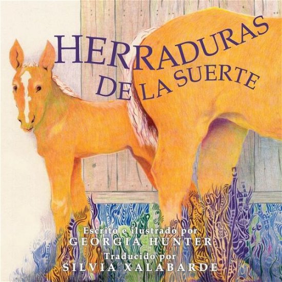 Herraduras De La Suerte - Georgia Hunter - Bøger - Createspace - 9781515223771 - 6. september 2015