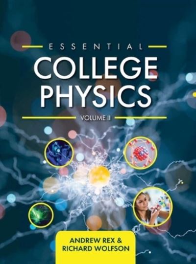 Essential College Physics Volume II - Andrew Rex - Książki - Cognella Academic Publishing - 9781516578771 - 8 lipca 2020