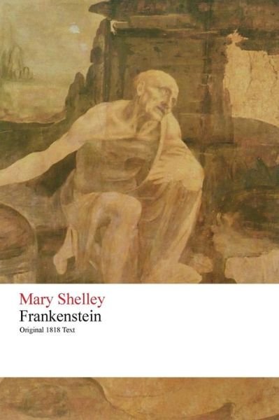 Cover for Mary Wollstonecraft Shelley · Frankenstein or the Modern Prometheus - Original 1818 Text (Pocketbok) (2015)