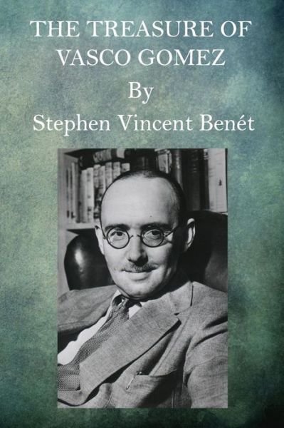 Cover for Stephen Vincent Benet · The Treasure of Vasco Gomez (Taschenbuch) (2015)