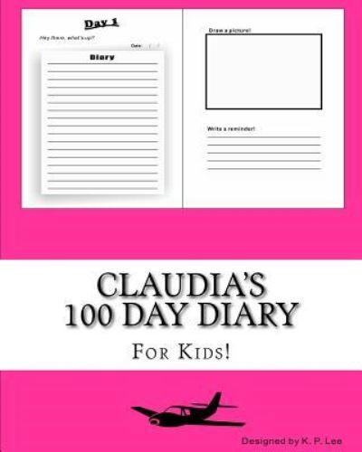 K P Lee · Claudia's 100 Day Diary (Paperback Book) (2015)