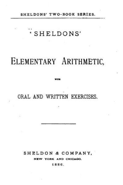 Cover for Sheldon · Sheldons Elementary Arithmetic, With Oral and Written Exercises (Taschenbuch) (2015)