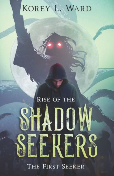 Cover for Korey L Ward · Rise of the Shadow Seekers (Paperback Book) (2016)