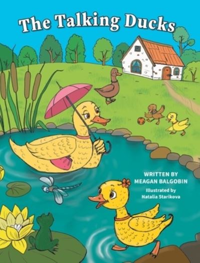 Cover for Meagan Balgobin · The Talking Ducks (Hardcover Book) (2021)