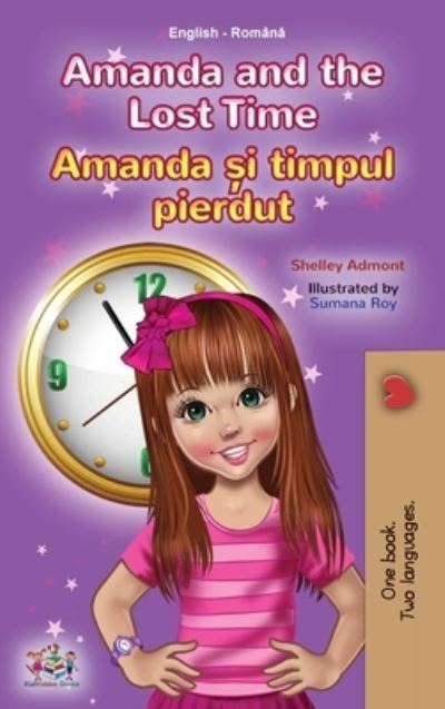 Cover for Shelley Admont · Amanda and the Lost Time (English Romanian Bilingual Book for Kids) - English Romanian Bilingual Collection (Hardcover Book) (2021)