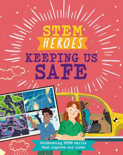 STEM Heroes: Keeping Us Safe - STEM Heroes - Tom Jackson - Bücher - Hachette Children's Group - 9781526324771 - 28. November 2024