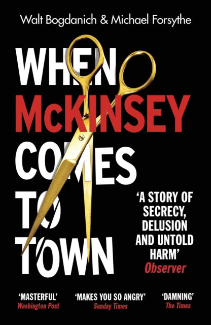 Cover for Walt Bogdanich · When McKinsey Comes to Town: The Hidden Influence of the World's Most Powerful Consulting Firm (Paperback Book) (2023)