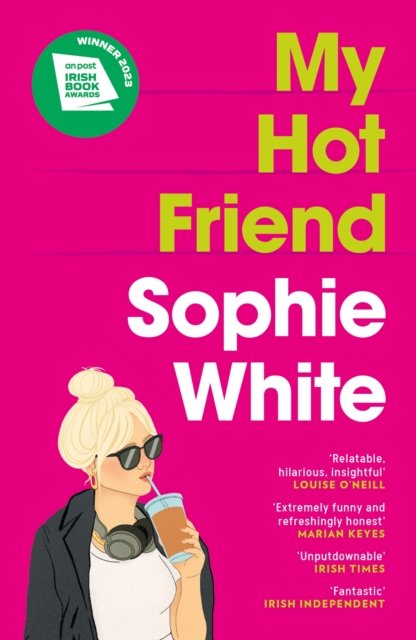 Cover for Sophie White · My Hot Friend: A funny and heartfelt novel about friendship from the bestselling author (Paperback Book) (2024)