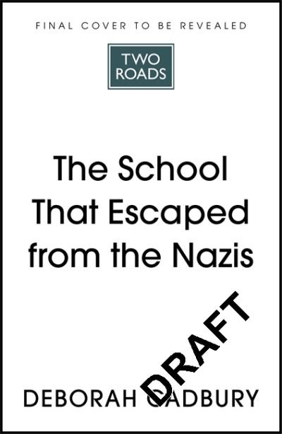 Cover for Deborah Cadbury · The School That Escaped the Nazis (Inbunden Bok) (2022)