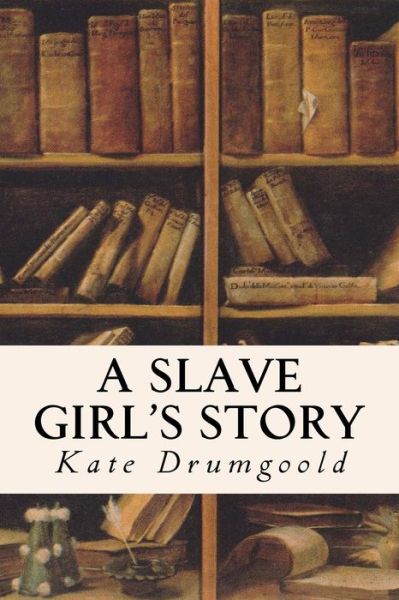 Cover for Kate Drumgoold · A Slave Girl's Story (Paperback Book) (2016)