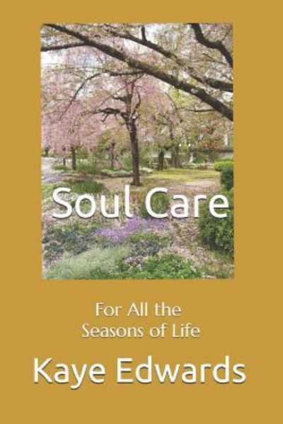 Cover for Kaye Edwards · Soul Care For All the Seasons of Life (Paperback Book) (2019)