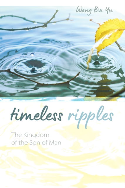 Timeless Ripples - Wang Bin Yu - Livros - Wipf & Stock Publishers - 9781532699771 - 20 de novembro de 2019
