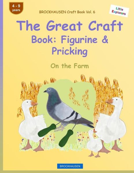 BROCKHAUSEN Craft Book Vol. 6 - The Great Craft Book - Dortje Golldack - Books - Createspace Independent Publishing Platf - 9781533027771 - May 9, 2016