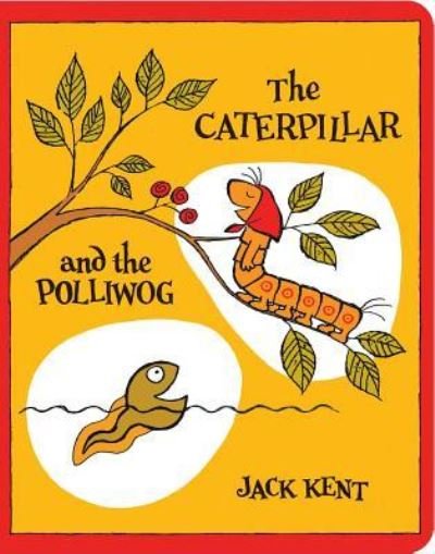 Cover for Jack Kent · The Caterpillar and the Polliwog (Board book) (2018)